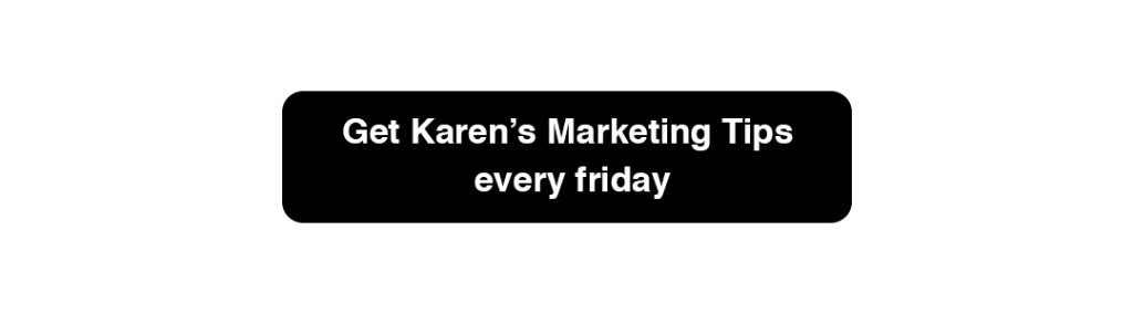 Get Karen's Marketing Tips
